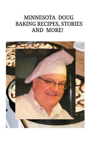 Cover image for Minnesota Doug Baking Recipes, Stories, and More!