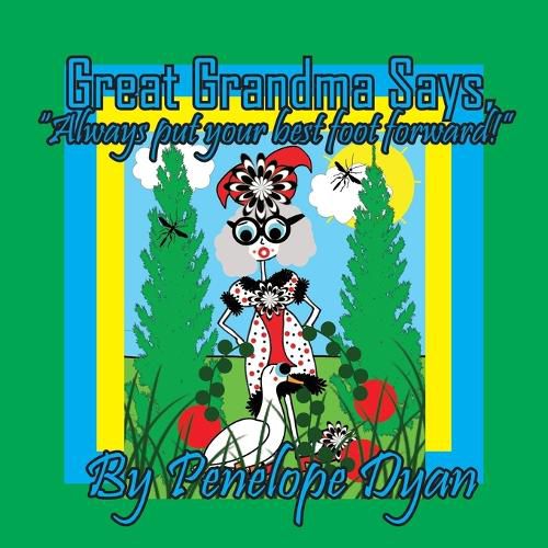 Cover image for Great Grandma Says, "Always put your best foot forward!"