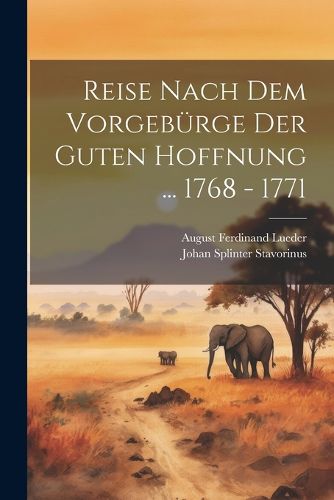 Reise Nach Dem Vorgebuerge Der Guten Hoffnung ... 1768 - 1771