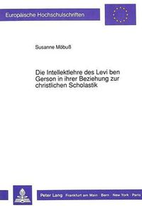 Cover image for Die Intellektlehre Des Levi Ben Gerson in Ihrer Beziehung Zur Christlichen Scholastik