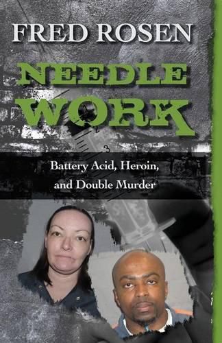 Needle Work: Battery Acid, Heroin, and Double Murder