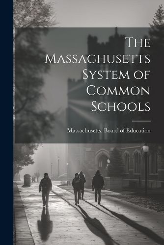 Cover image for The Massachusetts System of Common Schools