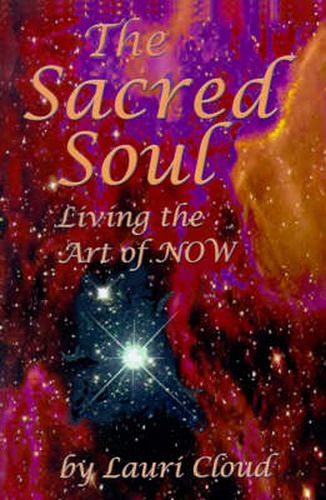 Cover image for The Sacred Soul: Living the Art of Now