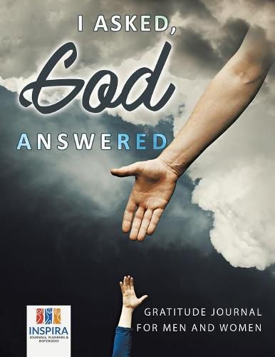 Cover image for I Asked, God Answered Gratitude Journal for Men and Women