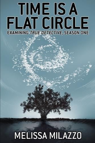 Time Is a Flat Circle: Examining True Detective, Season One