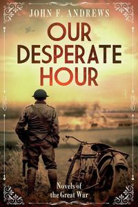 Cover image for Our Desperate Hour - Novels of the Great War