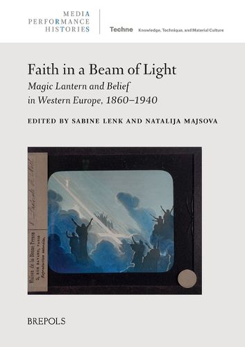 Cover image for Faith in a Beam of Light: Magic Lantern and Belief in Western Europe, 1860-1940