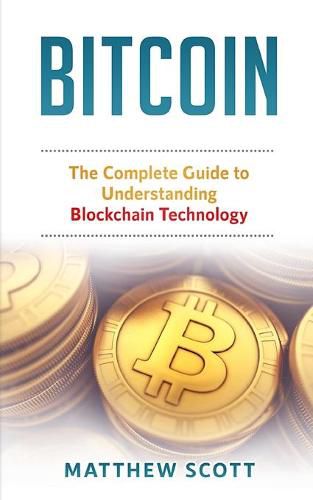 Cover image for Bitcoin: The Complete Guide to Understanding BlockChain Technology