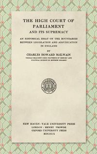 Cover image for The High Court of Parliament and Its Supremacy (1910): An Historical Essay on the Boundaries Between Legislation and Adjudication in England