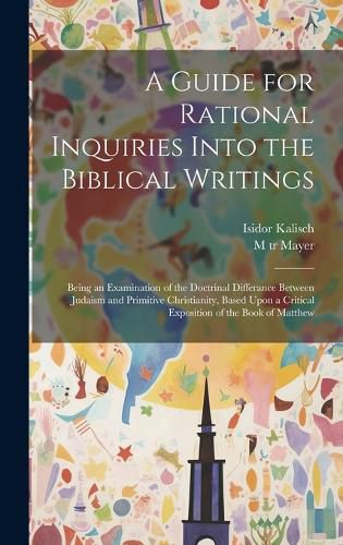 A Guide for Rational Inquiries Into the Biblical Writings