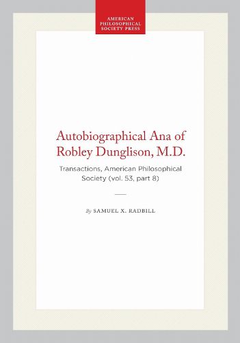 Cover image for Autobiographical Ana of Robley Dunglison, M.D.