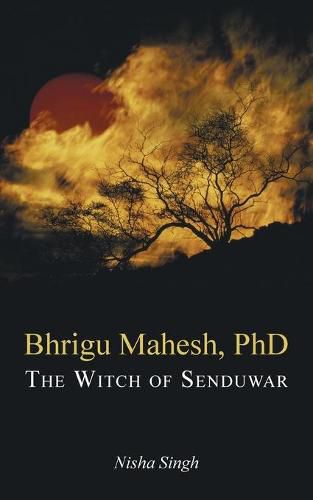 Cover image for Bhrigu Mahesh, PhD: The Witch of Senduwar