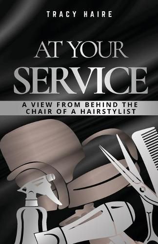 Cover image for At Your Service: A View From Behind The Chair Of A Hairstylist