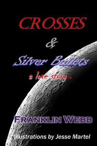 Cover image for Crosses & Silver Bullets: a love story (Black & White Edition)