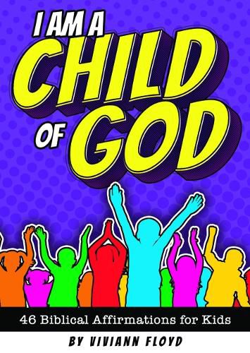 Cover image for I Am a Child of God: 46 Biblical Affirmations for Kids