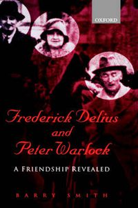 Cover image for Frederick Delius and Peter Warlock: A Friendship Revealed