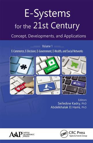 Cover image for E-Systems for the 21st Century: Concept, Developments, and Applications, Volume 1: E-Commerce, E-Decision, E-Government, E-Health, and Social Networks