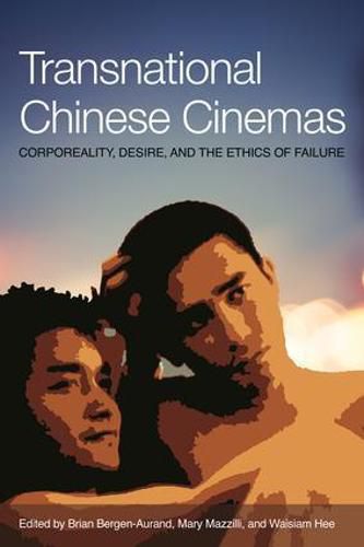 Cover image for Transnational Chinese Cinema: Corporeality, Desire, and Ethics