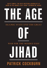 Cover image for The Age of Jihad: Islamic State and the Great War for the Middle East