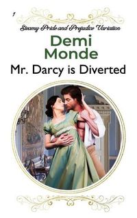 Cover image for Mr. Darcy is Diverted: A Pride and Prejudice Steamy Variations
