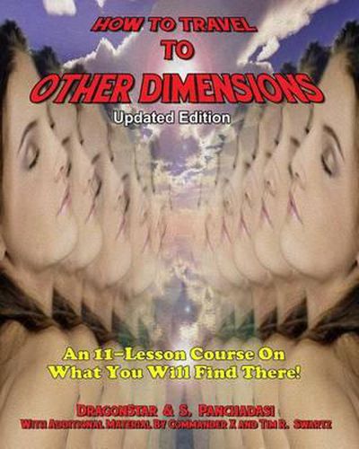 Cover image for How To Travel To Other Dimensions: An 11 Lesson Course On What You Will Find There - Updated Edition