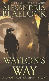 Cover image for Waylon's Way: A Ghost Walker short story