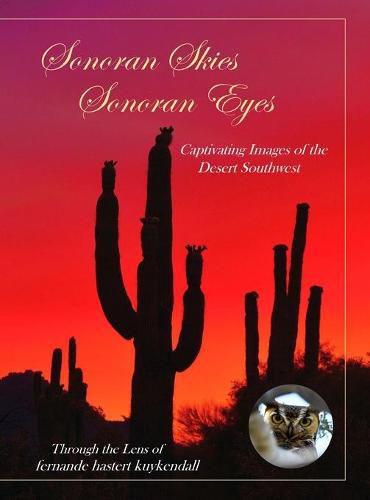 Cover image for Sonoran Skies Sonoran Eyes: Captivating Images of the Desert Southwest