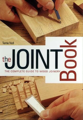 Cover image for The Joint Book: The Complete Guide to Wood Joinery
