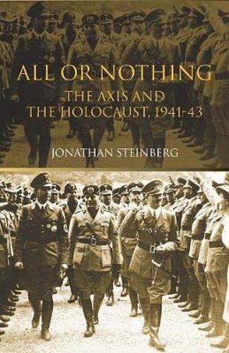 Cover image for All or Nothing: The Axis and the Holocaust 1941-43