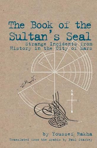 Cover image for The Book of the Sultan's Seal: Strange Incidents from History in the City of Mars