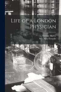 Cover image for Life of a London Physician