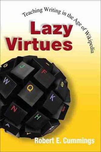 Cover image for Lazy Virtues: Teaching Writing in the Age of Wikipedia