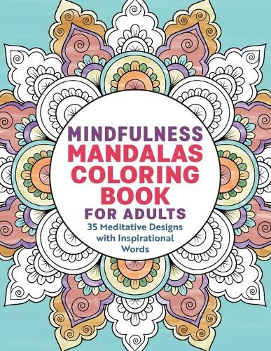 Cover image for Mindfulness Mandalas Coloring Book for Adults: 35 Meditative Designs with Inspirational Words