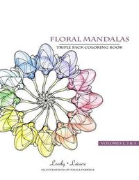 Cover image for Floral Mandalas - Triple Pack (Volumes 1,2 & 3): Lovely Leisure Coloring Books