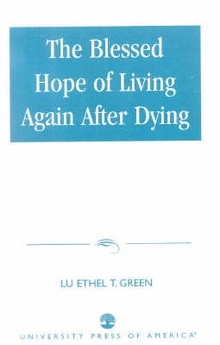 Cover image for The Blessed Hope of Living Again after Dying