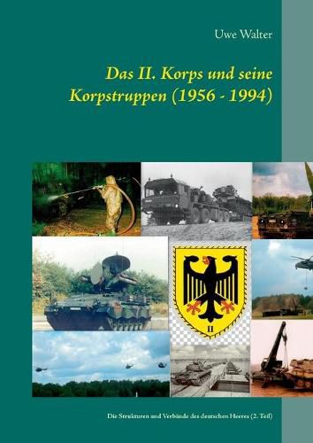 Cover image for Das II. Korps und seine Korpstruppen (1956 - 1994): Die Strukturen und Verbande des deutschen Heeres (2. Teil)