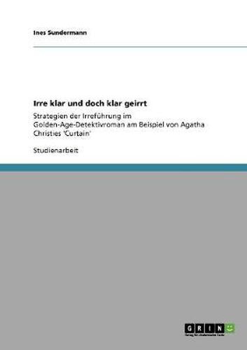 Irre klar und doch klar geirrt: Strategien der Irrefuhrung im Golden-Age-Detektivroman am Beispiel von Agatha Christies 'Curtain