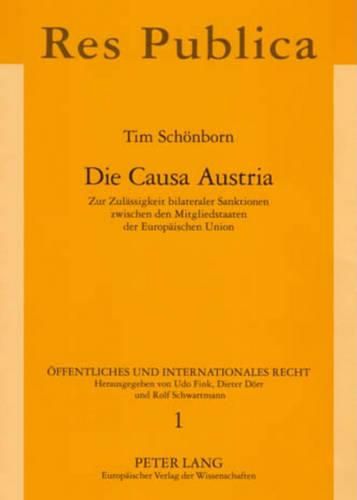 Cover image for Die Causa Austria: Zur Zulaessigkeit Bilateraler Sanktionen Zwischen Den Mitgliedstaaten Der Europaeischen Union