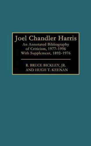 Cover image for Joel Chandler Harris: An Annotated Bibliography of Criticism, 1977-1996, With Supplement, 1892-1976