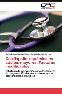 Cover image for Cardiopatia isquemica en adultos mayores. Factores modificables
