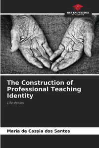 Cover image for The Construction of Professional Teaching Identity