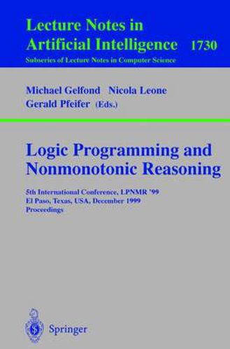 Cover image for Logic Programming and Nonmonotonic Reasoning: 5th International Conference, LPNMR '99, El Paso, Texas, USA, December 2-4, 1999 Proceedings