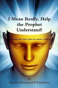 Cover image for I Mean Really, Help the Prophet Understand