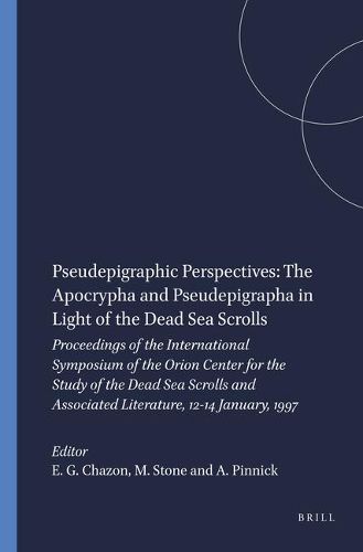 Cover image for Pseudepigraphic Perspectives: The Apocrypha and Pseudepigrapha in Light of the Dead Sea Scrolls: Proceedings of the International Symposium of the Orion Center for the Study of the Dead Sea Scrolls and Associated Literature, 12-14 January, 1997