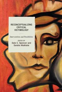 Cover image for Reconceptualizing Critical Victimology: Interventions and Possibilities