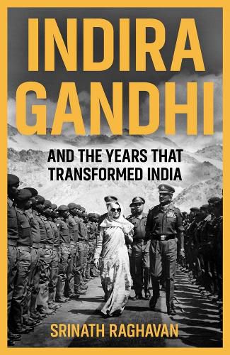 Indira Gandhi and the Years that Transformed India