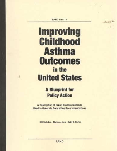 Improving Childhood Asthma Outcomes in the United States: A Blueprint for Policy Action - A Description of Group Process Methods Used to Generate Committee Recommendations