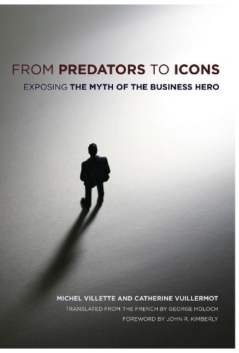 Cover image for From Predators to Icons: Exposing the Myth of the Business Hero