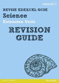 Cover image for Revise Edexcel: Edexcel GCSE Science Extension Units Revision Guide