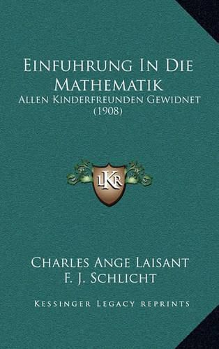 Cover image for Einfuhrung in Die Mathematik: Allen Kinderfreunden Gewidnet (1908)